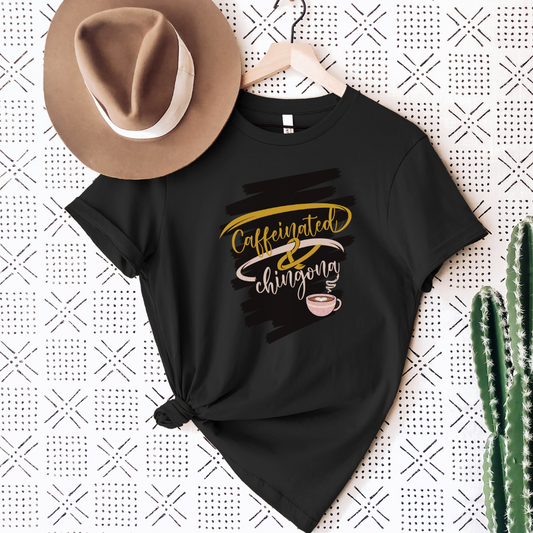 Caffeinated & Chingona Shirt